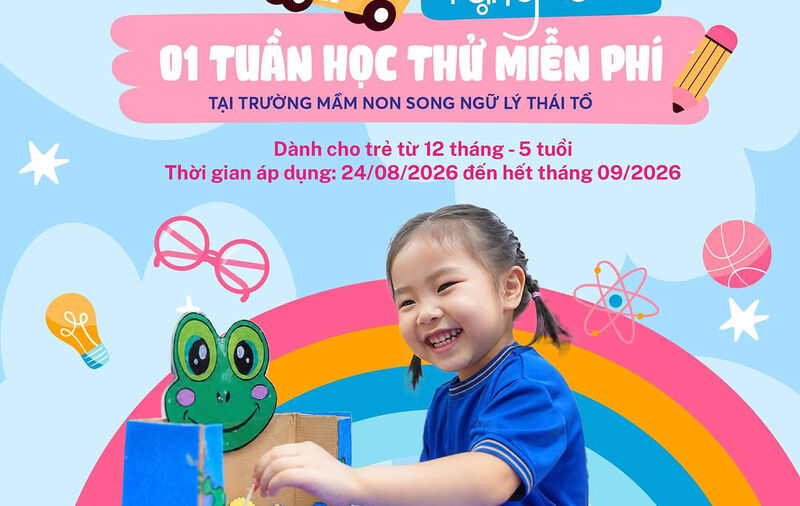 TẶNG BÉ 1 TUẦN HỌC THỬ MIỄN PHÍ TẠI TRƯỜNG MẦM NON SONG NGỮ LÝ THÁI TỔ